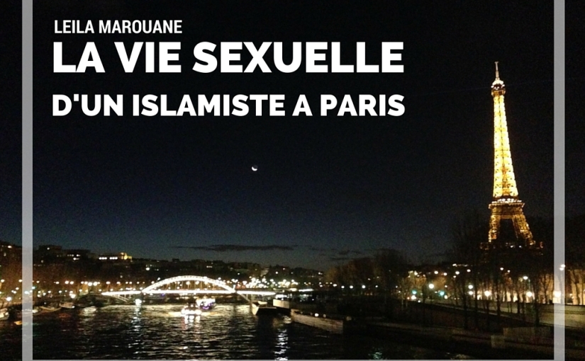 La vie sexuelle d'un islamiste à Paris / Marouane